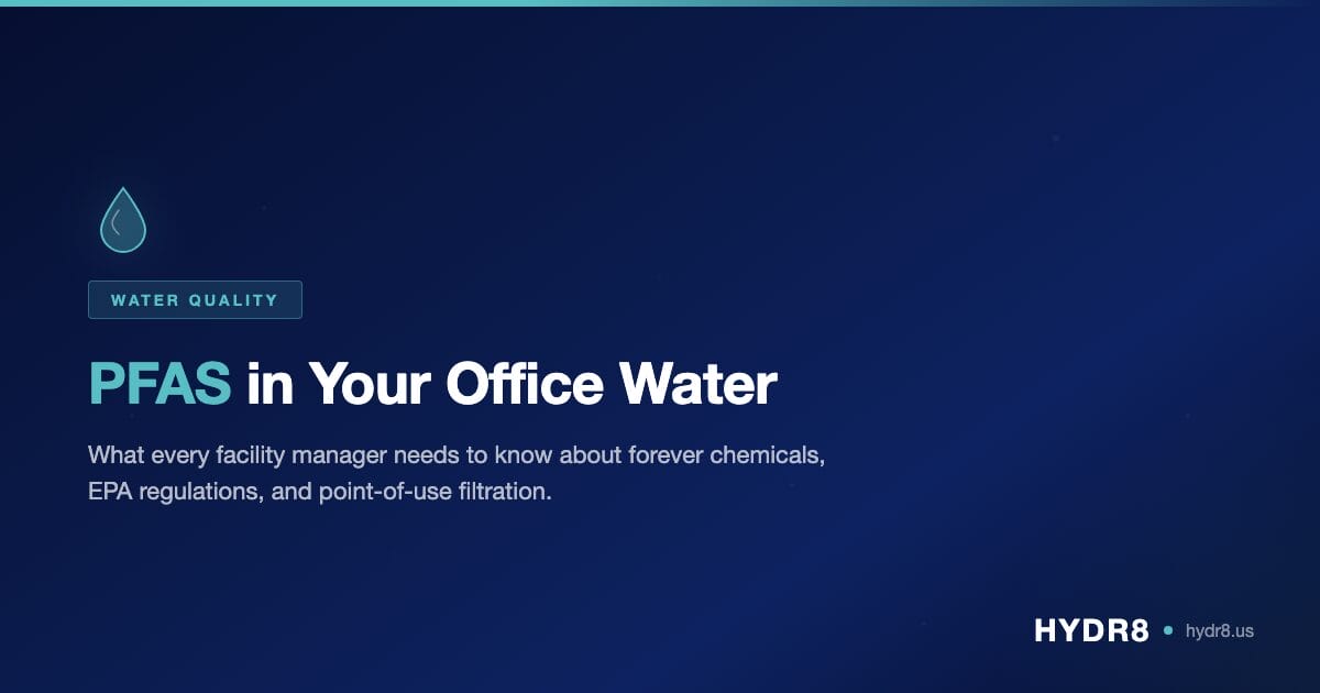 PFAS in office drinking water, what facility managers need to know